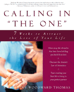 Calling in the One: 7 Weeks to Attract the Love of Your Life