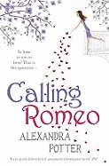 Calling Romeo: A hilarious, delightful romcom from the author of CONFESSIONS OF A FORTY-SOMETHING F##K UP!