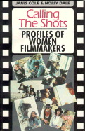 Calling the Shots: Profiles of Women Filmmakers - Cole, Janis, and Dale, Holly