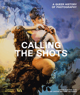 Calling the Shots (Victoria and Albert Museum): A Queer History of Photography