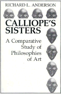 Calliope's Sisters: A Comparative Study of Philosophies of Art