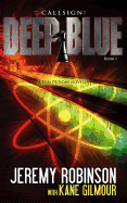 Callsign: Deep Blue: Deep Blue - Book 1 (a Tom Duncan - Chess Team Novella) - Robinson, Jeremy, MSW, MCC, and Gilmour, Kane