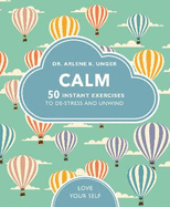 Calm: 50 mindfulness exercises to de-stress wherever you are
