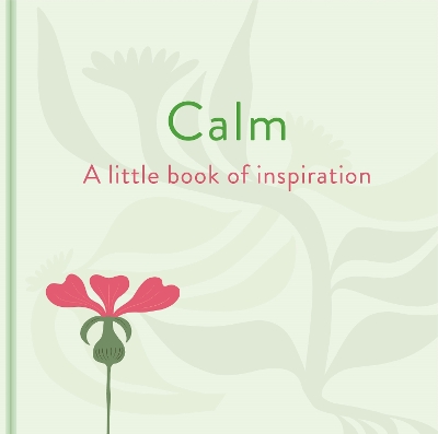 Calm: A Little Book of Inspiration - Forster, Felicity