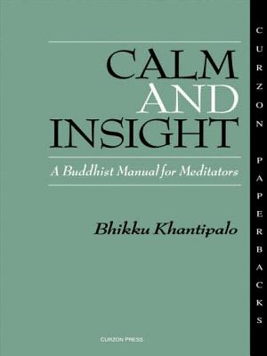 Calm and Insight: A Buddhist Manual for Meditators - Khantipalo, Bhikkhu Phra