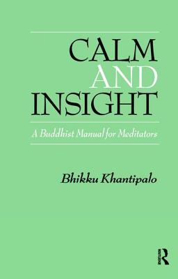 Calm and Insight: A Buddhist Manual for Meditators - Khantipalo, Bhikkhu Phra