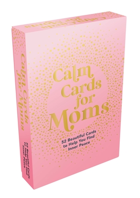 Calm Cards for Moms: 52 Beautiful Cards to Help You Find Inner Peace - Summersdale Publishers (Corporate Author)