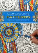 Calm Colouring: Patterns: 100 Creative Designs to Colour in