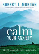 Calm Your Anxiety: 60 Biblical Quotes for Better Mental Health