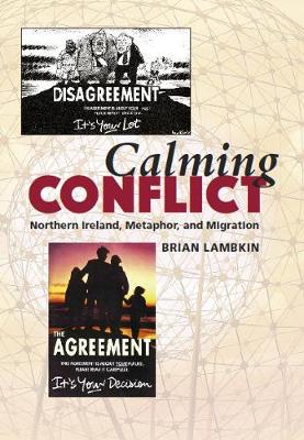 Calming Conflict: Northern Ireland, Metaphor, and Migration - Lambkin, Brian