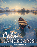 calms coloring book: Calm landscapes: Relaxing book to calm the mind and relieve stress. Landscape coloring book for adults.