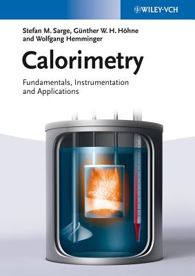 Calorimetry: Fundamentals, Instrumentation and Applications - Sarge, Stefan Mathias, and Hhne, Gnther W. H., and Hemminger, Wolfgang