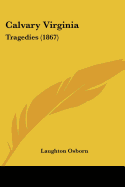 Calvary Virginia: Tragedies (1867)