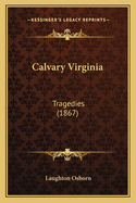 Calvary Virginia: Tragedies (1867)