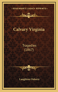 Calvary Virginia: Tragedies (1867)