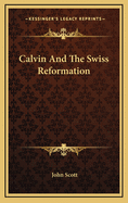 Calvin and the Swiss Reformation