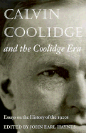 Calvin Coolidge and the Coolidge Era: Essays on the History of the 1920s