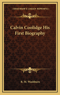 Calvin Coolidge His First Biography