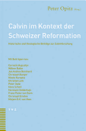 Calvin Im Kontext Der Schweizer Reformation: Historische Und Theologische Beitrage Zur Calvinforschung