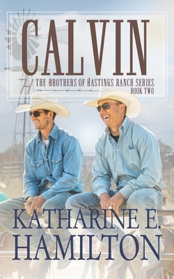 Calvin: The Brothers of Hastings Ranch Book Two - Hamilton, Katharine E