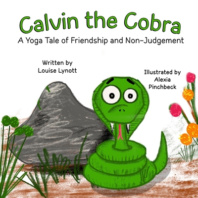 Calvin the Cobra: A Yoga Tale of Friendship and Non-Judgement - Lynott, Louise