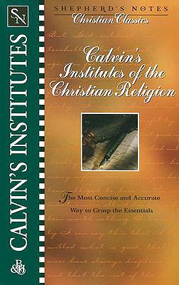 Calvin's Institutes of the Christian Religion - Freeman, Kirk, and Calvin, John, and DeVries, Mark