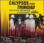 Calypsos From Trinidad: Politics, Intrigue and Violence in the 1930's
