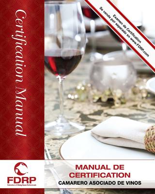 Camarero Asociado de Vinos: Manual de Certificaci?n - Martinage Wsa, Cindy, and Kulers Wsa, Gil, and Martinage Hgm, Bernard M