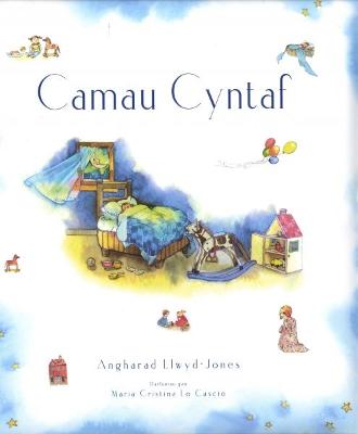 Camau Cyntaf - Llwyd-Jones, Angharad, and Davies, Aled (General editor), and Cascio, Maria Cristina Lo (Illustrator)