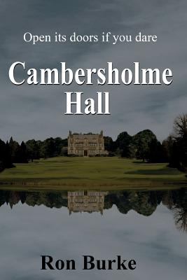 Cambersholme Hall: Open its doors if you dare - Burke, Ron