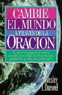 Cambie El Mundo a Traves de La Oracion - Duewel, Wesley L, and Araujo, Juan S (Translated by)