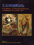 Cambios: The Spirit of Transformation in Spanish Colonial Art