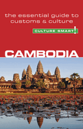 Cambodia - Culture Smart!: The Essential Guide to Customs & Culturevolume 18