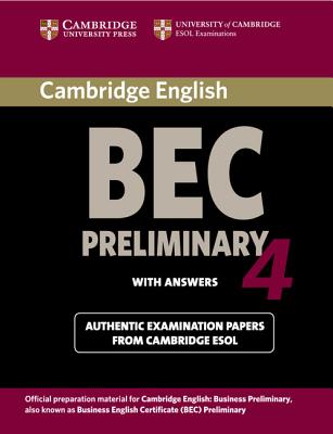 Cambridge BEC 4 Preliminary Student's Book with answers: Examination Papers from University of Cambridge ESOL Examinations - Cambridge ESOL