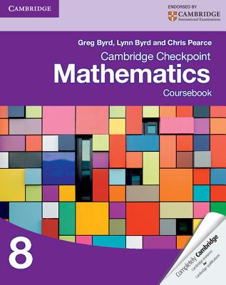 Cambridge Checkpoint Mathematics Coursebook 8 - Byrd, Greg, and Byrd, Lynn, and Pearce, Chris