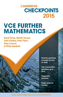 Cambridge Checkpoints VCE Further Mathematics 2015 and Quiz Me More - Tynan, David, and Caruso, Natalie, and Dowsey, John