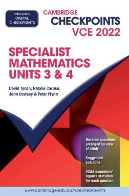 Cambridge Checkpoints VCE Specialist Mathematics Units 3&4 2022 - Tynan, David, and Caruso, Natalie, and Dowsey, John