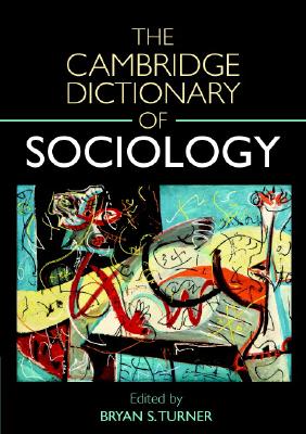 Cambridge Dictionary of Sociology - Turner, Bryan S, Mr. (Editor)