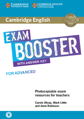 Cambridge English Exam Booster for Advanced with Answer Key with Audio: Photocopiable Exam Resources for Teachers - Allsop, Carole, and Little, Mark, and Robinson, Anne