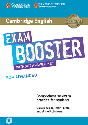 Cambridge English Exam Booster for Advanced Without Answer Key with Audio: Comprehensive Exam Practice for Students - Allsop, Carole, and Little, Mark, and Robinson, Anne