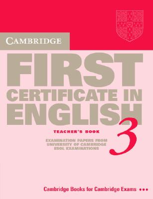 Cambridge First Certificate in English 3 Teacher's Book: Examination Papers from the University of Cambridge Local Examinations Syndicate - University Of Cambridge Local Examinations Syndicate