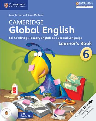 Cambridge Global English Stage 6 Stage 6 Learner's Book with Audio CD: For Cambridge Primary English as a Second Language - Boylan, Jane, Dr., and Medwell, Claire