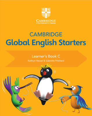 Cambridge Global English Starters Learner's Book C - Harper, Kathryn, and Pritchard, Gabrielle