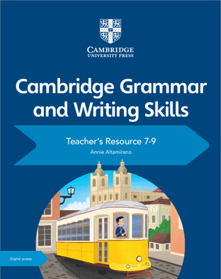 Cambridge Grammar and Writing Skills Teacher's Resource with Digital Access 7-9 - Altamirano, Annie