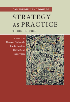 Cambridge Handbook of Strategy as Practice - Golsorkhi, Damon (Editor), and Rouleau, Linda (Editor), and Seidl, David (Editor)