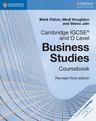 Cambridge IGCSE and O Level Business Studies Revised Coursebook - Fisher, Mark, and Houghton, Medi, and Jain, Veenu