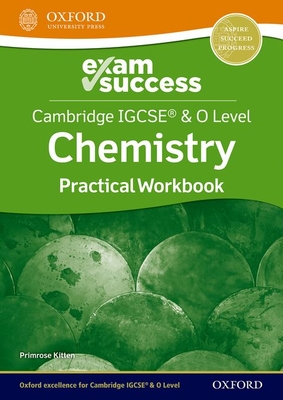 Cambridge IGCSE & O Level Chemistry: Exam Success Practical Workbook - Kitten, Primrose