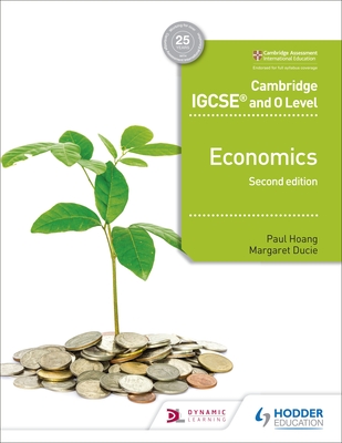 Cambridge IGCSE and O Level Economics 2nd edition - Hoang, Paul, and Ducie, Margaret, and Horner, David (Contributions by)
