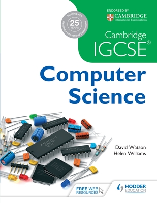 Cambridge IGCSE Computer Science - Watson, David, and Williams, Helen