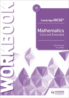 Cambridge Igcse Mathematics Core and Extended Workbook: Hodder Education Group - Pimental, Ric, and Wall